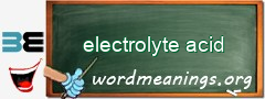 WordMeaning blackboard for electrolyte acid